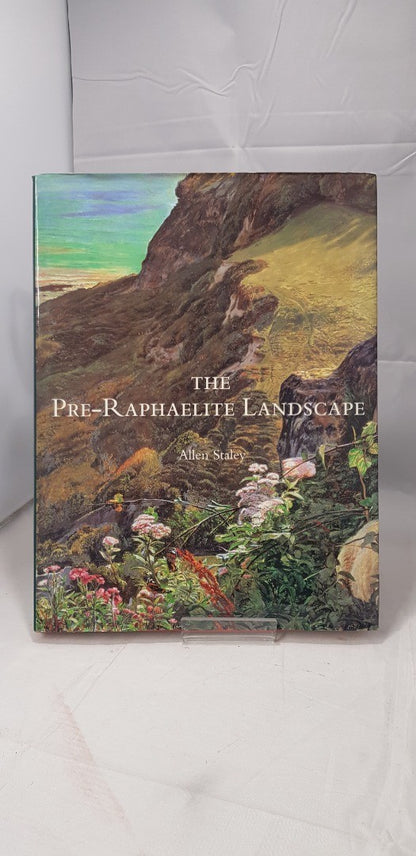 The Pre-Raphaelite Landscape Hardcover  by Allen Staley 2001