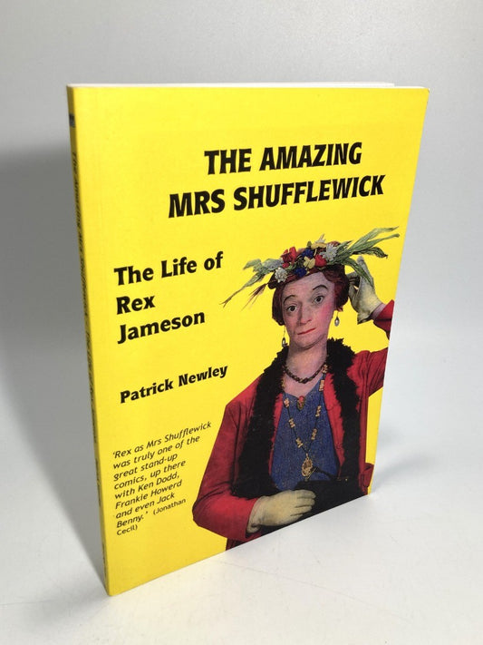 The Amazing Mrs Shufflewick: The Life of Rex Jameson by Patrick Newley - 1st Ed