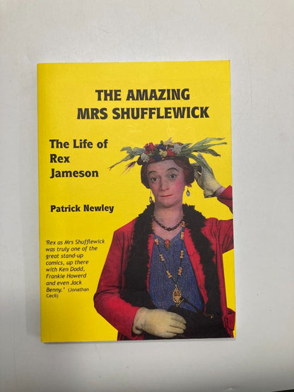 The Amazing Mrs Shufflewick: The Life of Rex Jameson by Patrick Newley - 1st Ed