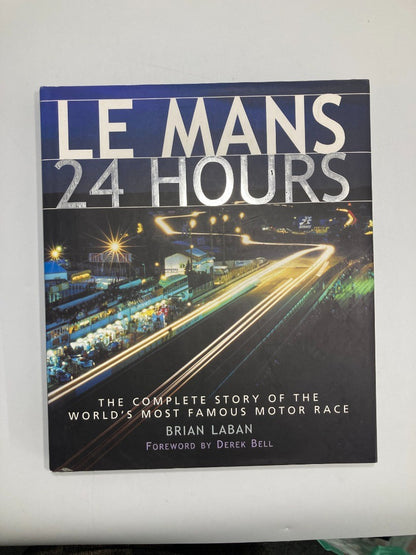 Le Mans 24 Hours: The Complete Story of the World's Most Famous Motor Race