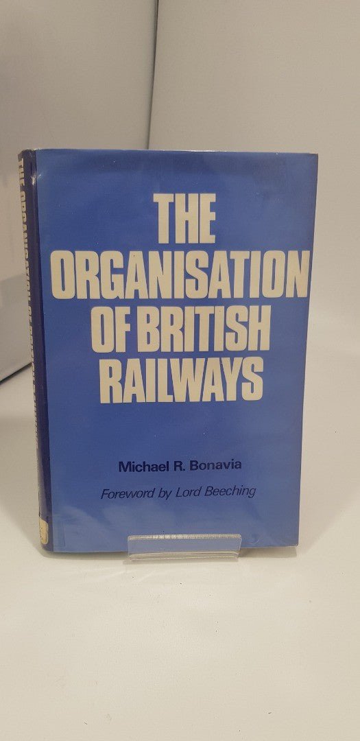 The Organisation of British Railways by Michael R Bonavia