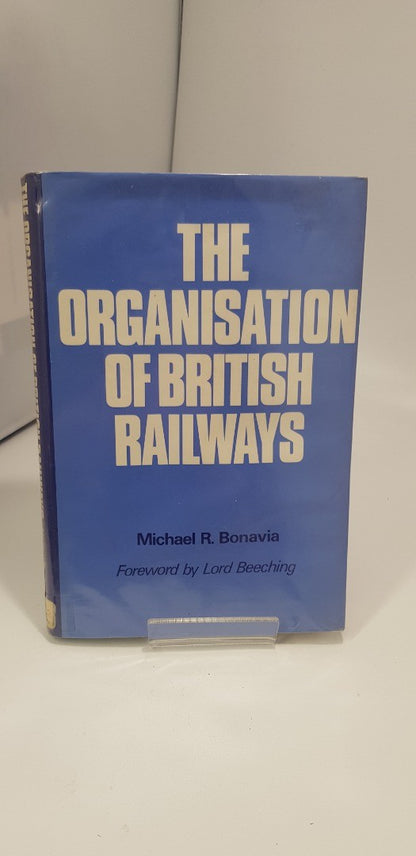 The Organisation of British Railways by Michael R Bonavia