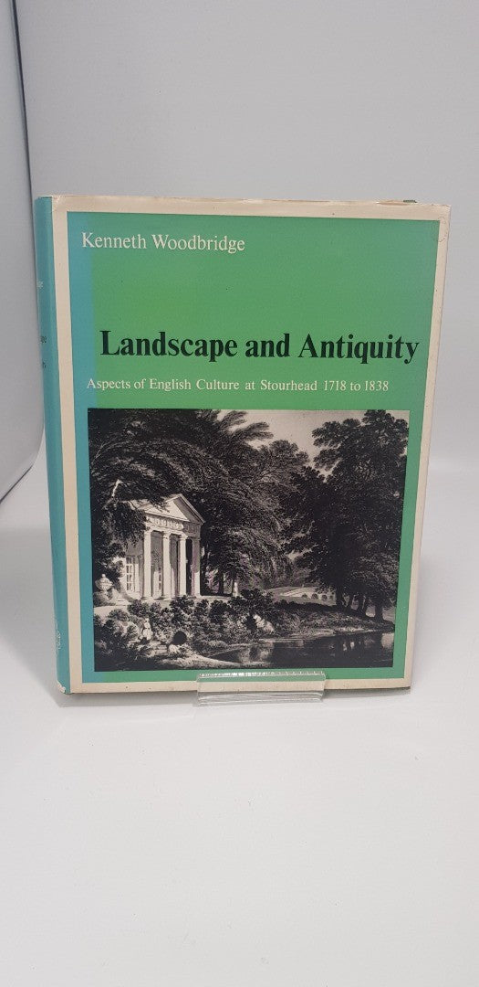 Landscape & Antiquity, Aspects of English Culture at Stourhead 1718-1838