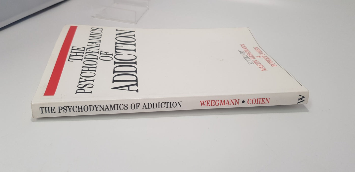 The Psychodynamics of Addiction Edited by Martin Weegmann and Robert Cohen VGC