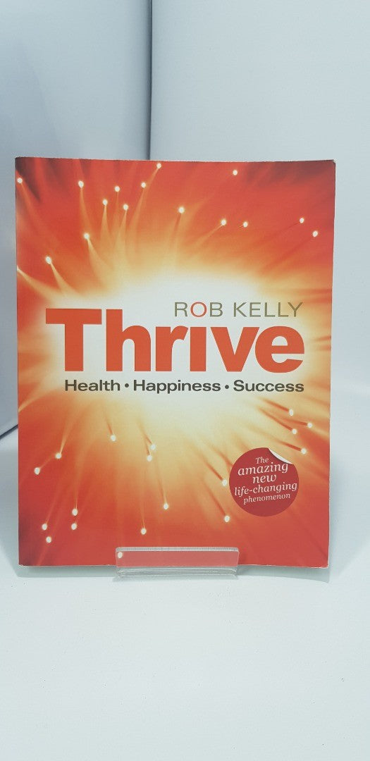 Thrive - Health, Happiness & Success by Rob Kelly VGC