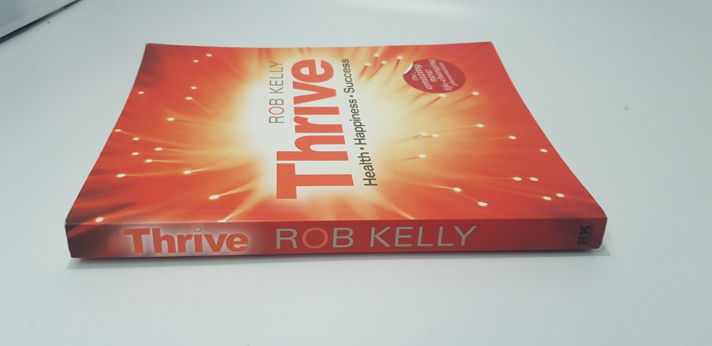 Thrive - Health, Happiness & Success by Rob Kelly VGC