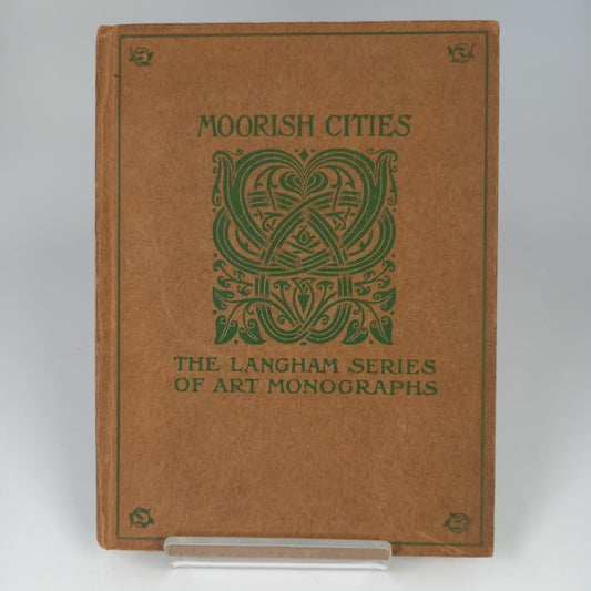 Moorish Cities 'The Langham Series' of Art Monographs 1906