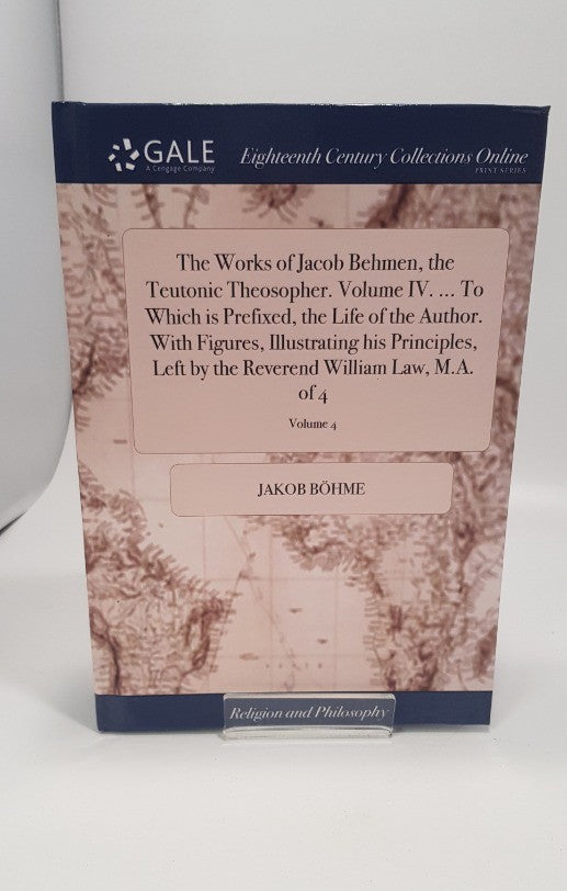 The Works of Jacob Behmen, The Teutonic Theosopher. Vol. IV. VGC