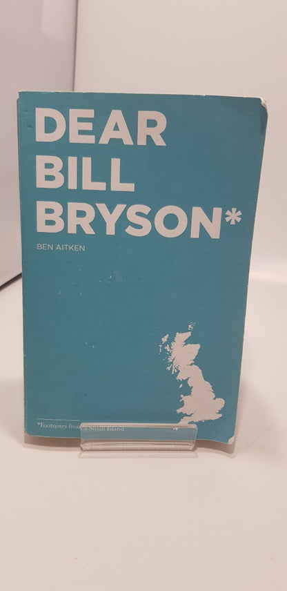 Dear Bill Bryson By Ben Aitken Signed copy VGC