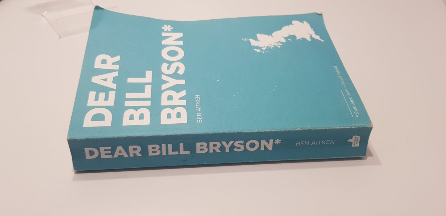 Dear Bill Bryson By Ben Aitken Signed copy VGC