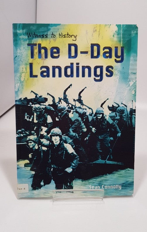 The D-Day Landings (Witness the history)  by Sean Connolly. Paperback VGC