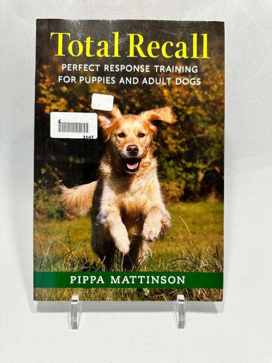 Total Recall: Perfect Response Training for Puppies and Ad... by Pippa Mattinson