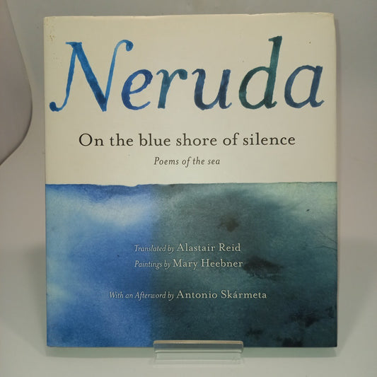 Neruda On the Blue Shore of Silence First Edition -Hardback