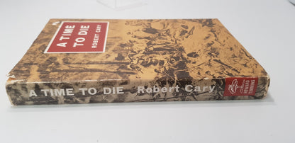 A Time to Die by Robert Cary Hardback Book VGC