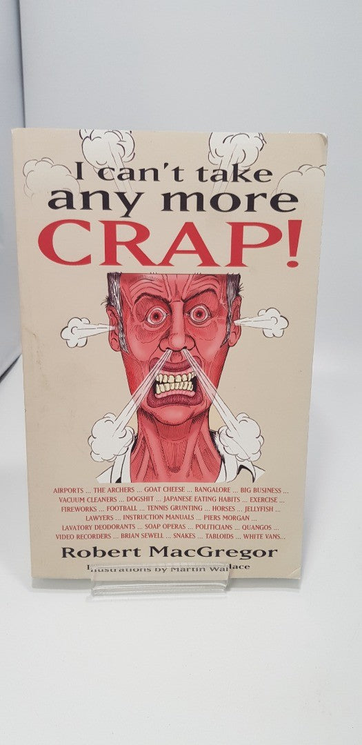 * Signed * I Can't Take Any More Crap! By Robert MacGregor VGC