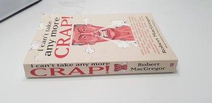 I Can't Take Any More Crap! By Robert MacGregor Signed VGC