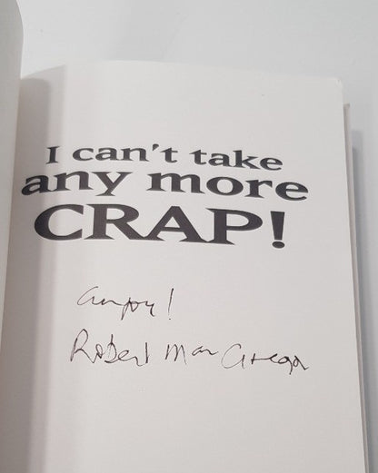 I Can't Take Any More Crap! By Robert MacGregor Signed VGC