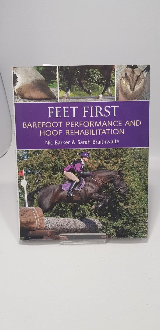 Feet First: Barefoot Performance & Hoof Rehabilitation Hardback VGC