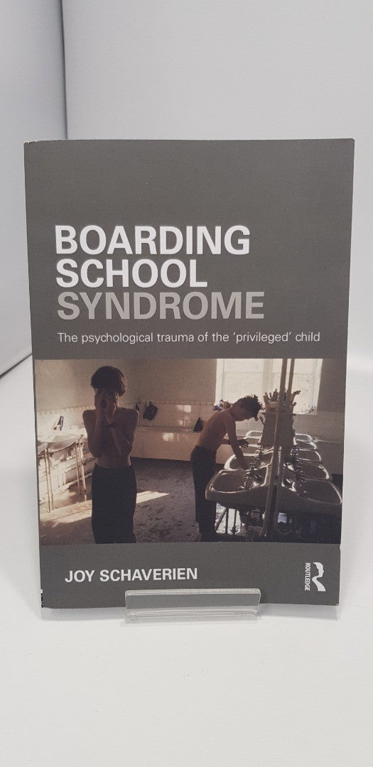 Boarding School Syndrome: The psychological trauma of the 'privileged' child VGC