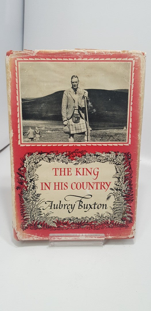 The King & His Country By Aubrey Buxton 1st Edition. Hardback Fair Condition