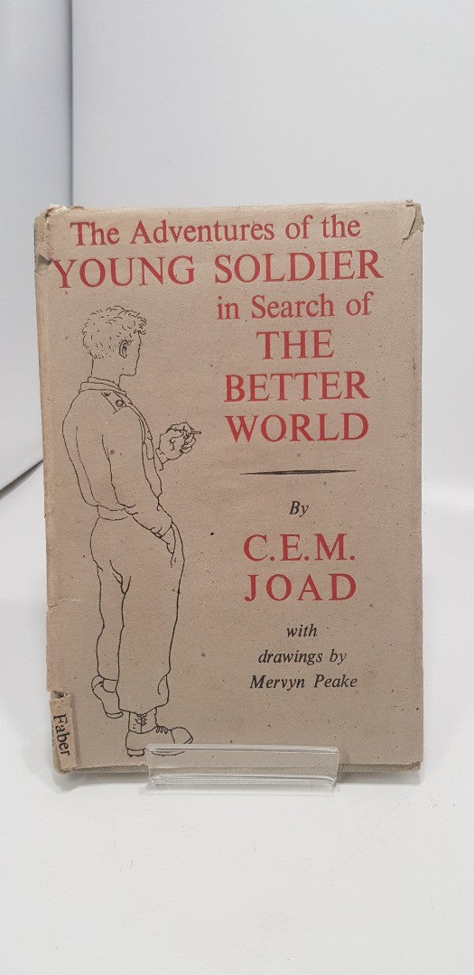 The Adventures of the Soldier in Search of the Better World By CEM Joad Hardback Vintage GC