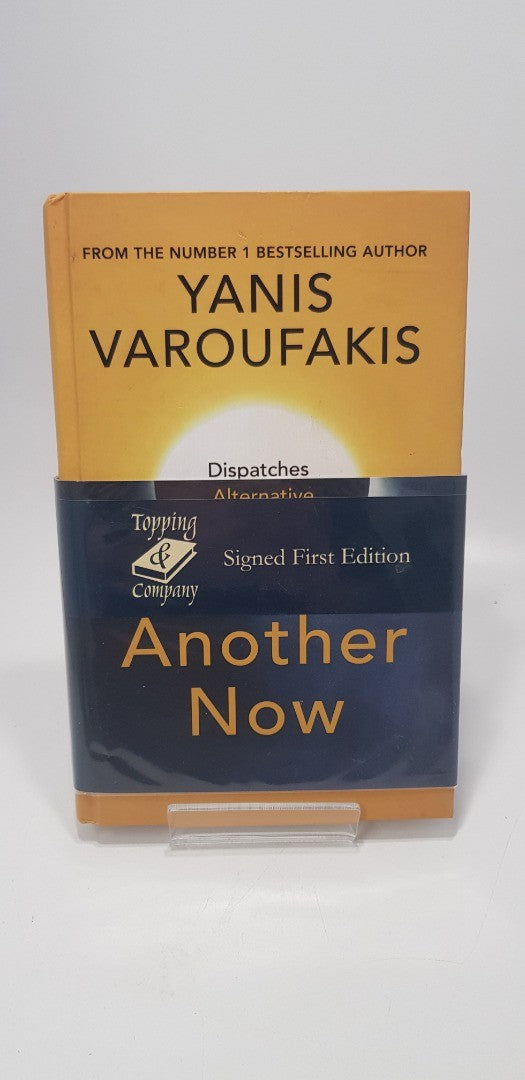 Another Now Dispatches from an Alternative Present By Yanis Varoufakis Signed 1st Edition VGC