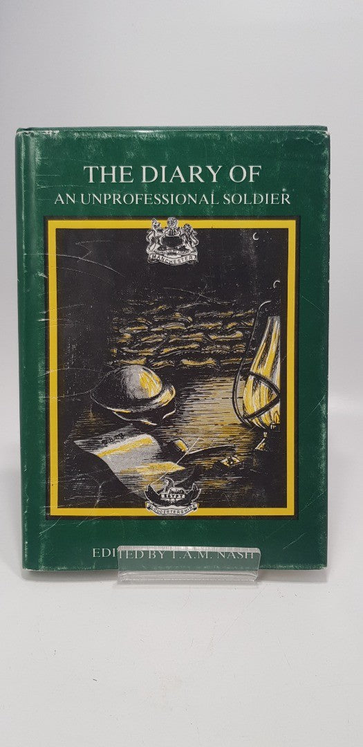 Signed The Diary of An Unprofessional Soldier By T A M Nash 1st Ed. Hardback VGC