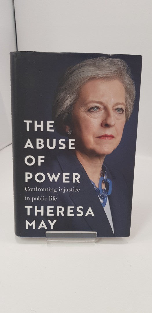 The Abuse of Power Theresa May Signed 1st Edition Hardback