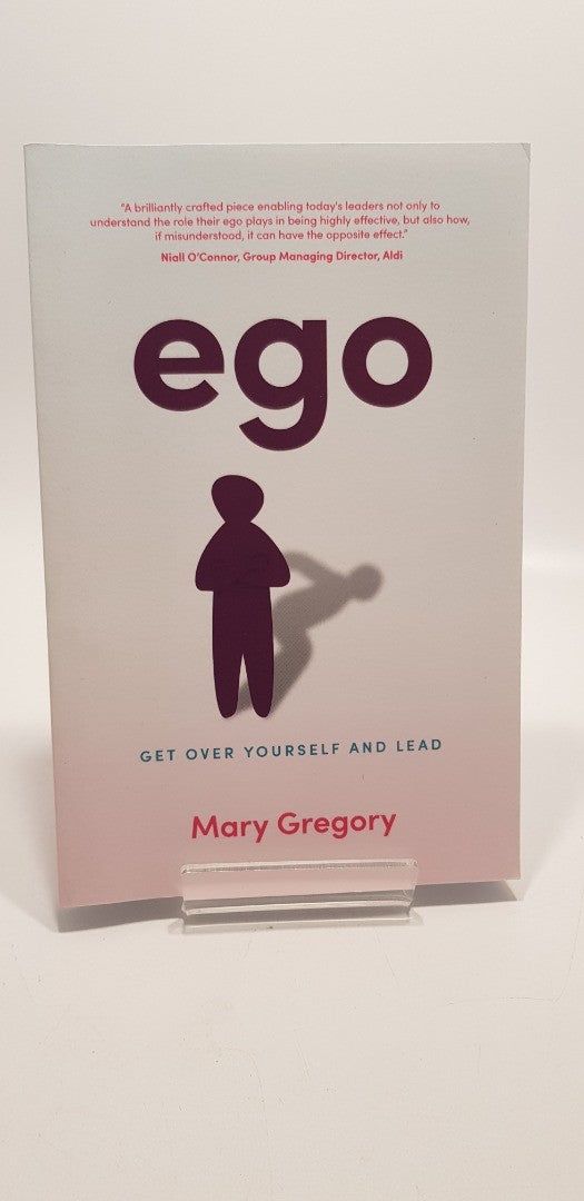 Ego: Get over yourself and lead By Mary Gregory Paperback Nearly New