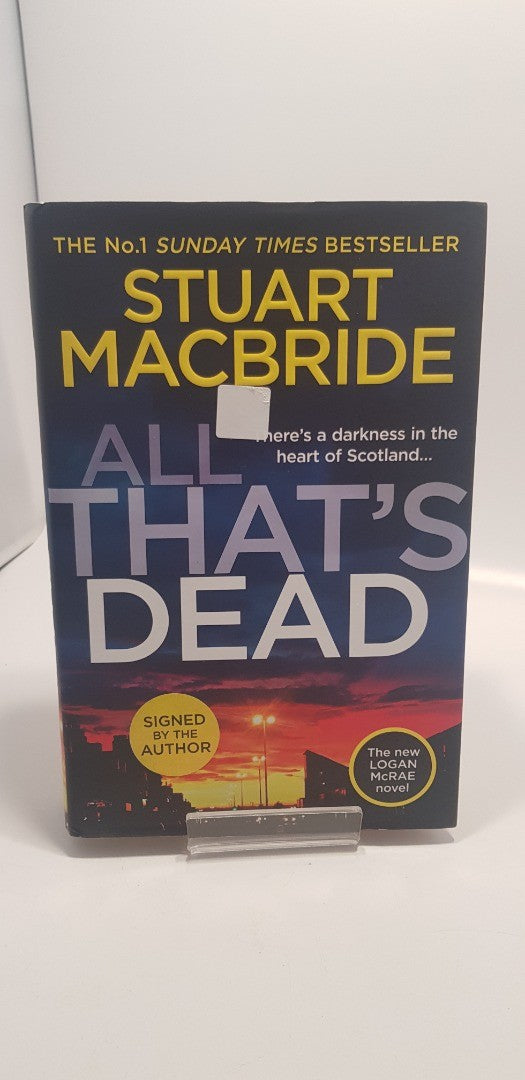 All That's Dead By Stuart Macbride Hardback Signed 1st Edition Excellent Condition