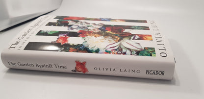 The Garden Against Time: In Search of a Common Paradise by Olivia Laing Hardback New