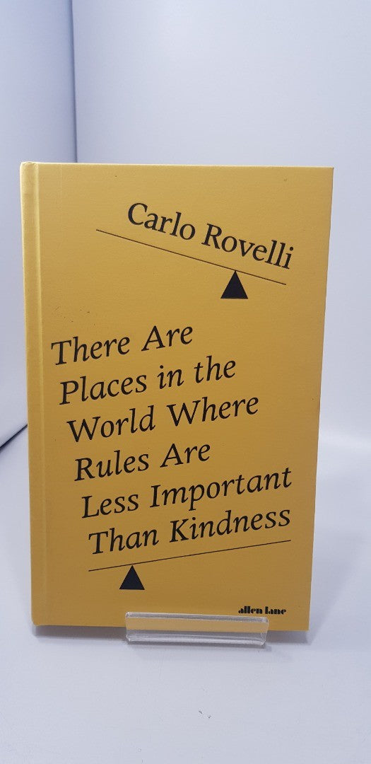 There are Places in the World Where Rules are Less Important Than Kindness By Carlo Rovelli Hardback