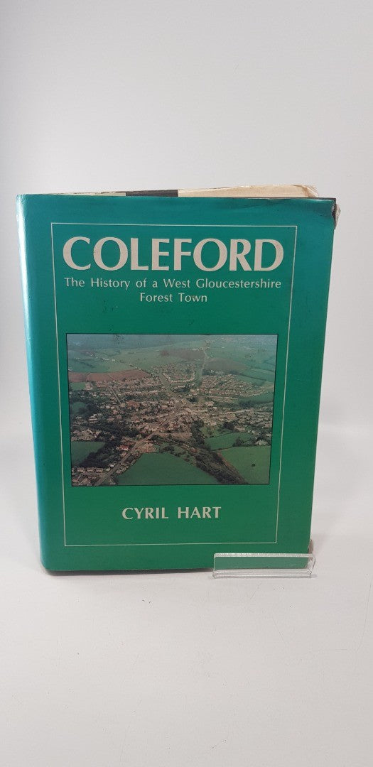 Coleford The History of a West Gloucestershire Forest Town By Cyril Hart Hardback 1983 VGC