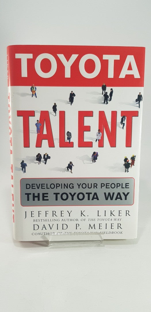 Toyota Talent: Developing Your People the Toyota Way  By Jeffrey Liker Hardback VGC