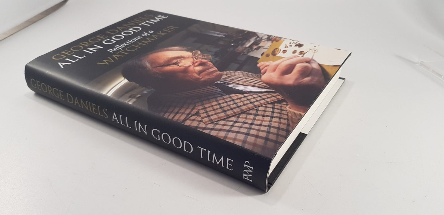 All in Good Time: Reflections of a Watchmaker by George Daniels Hardcover 2012 Excellent Condition