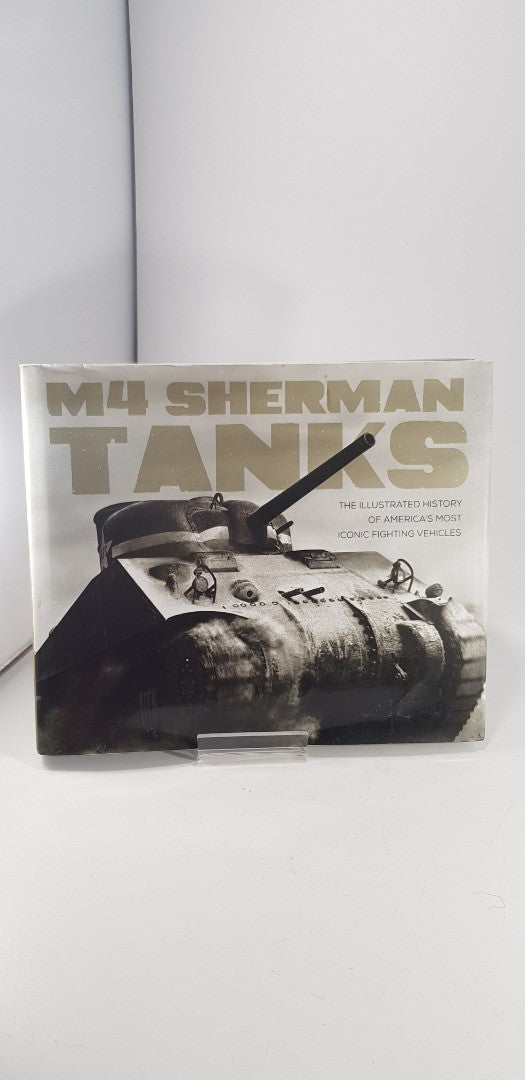 M4 Sherman Tanks By Michael E Haskew Hardback 2016 VGC