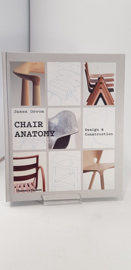 Chair Anatomy Design & Construction By James Orrom Hardback Excellent Condition