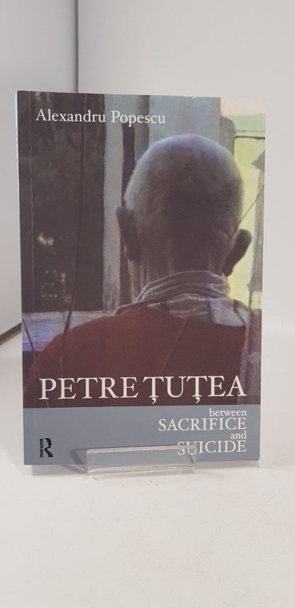 Petre Tutea: Between Sacrifice and Suicide By Alexandru Popescu  Paperback VGC