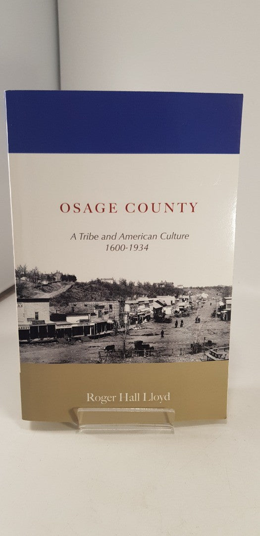 Osage County: A Tribe And American Culture 1600-1934 By R. Lloyd Paperback VGC