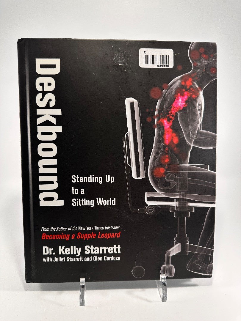 Deskbound Standing Up To A Sitting World By Dr Kelly Starrett Hardback VGC