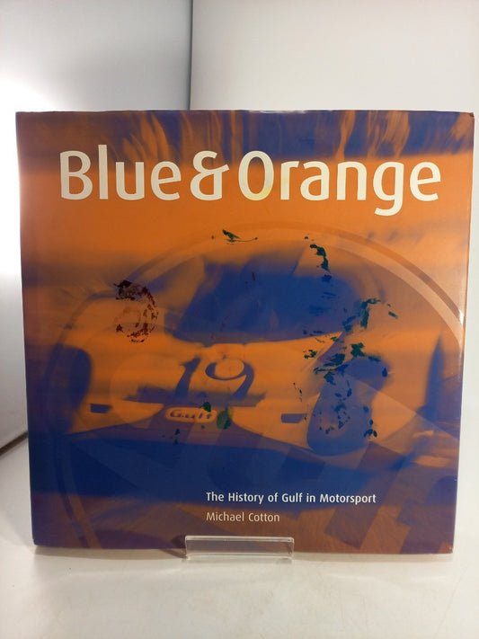 Signed Copy Blue and Orange The History Of Gulf in Motorsport By Michael Cotton Hardback VGC