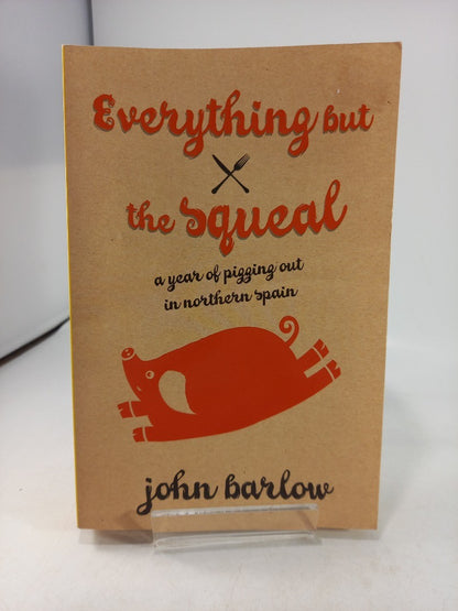 Everything But The Squeal, By John Barlow Paperback Excellent Condition