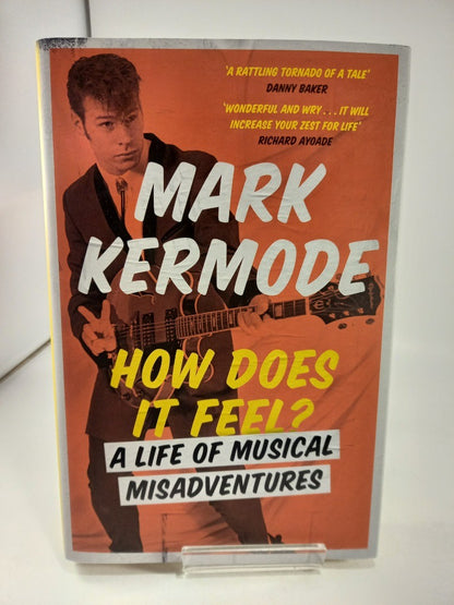 How Does It Feel ? A Life of Musical Misadventures By Mark Kermode Signed HB Ex Con