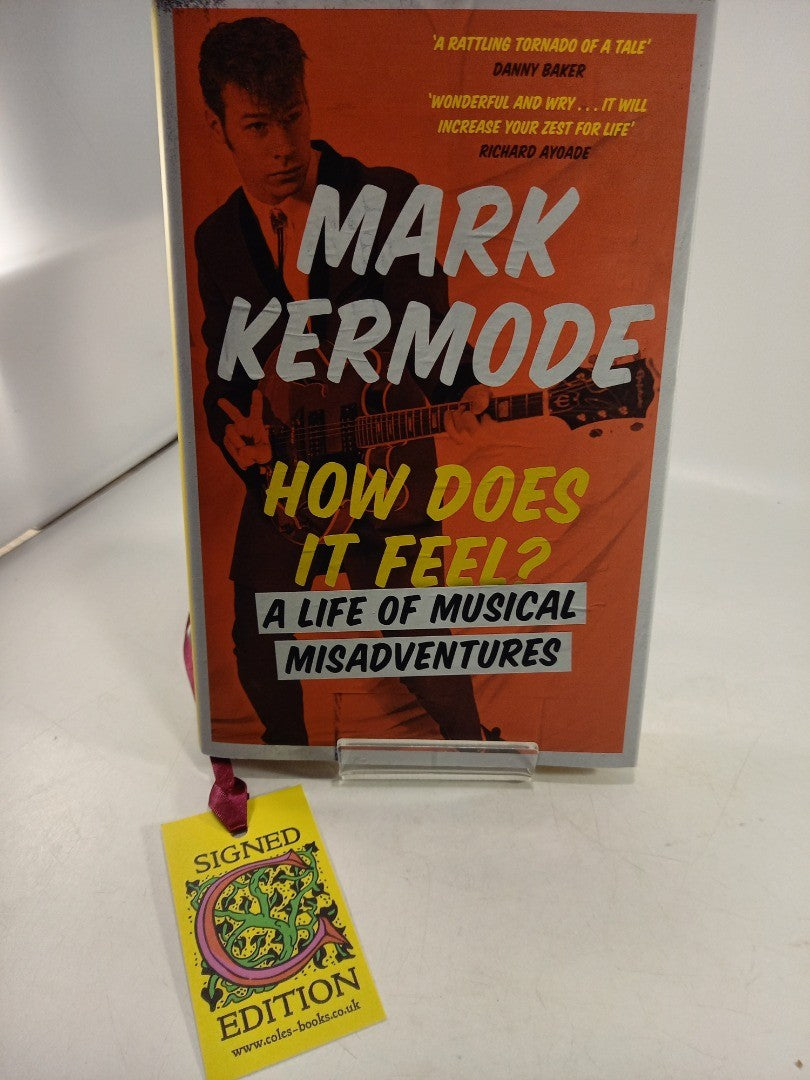 How Does It Feel ? A Life of Musical Misadventures By Mark Kermode Signed HB Ex Con